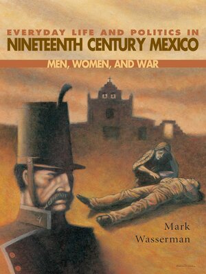 cover image of Everyday Life and Politics in Nineteenth Century Mexico
